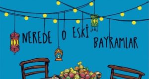 NEREDE O ESKİ BAYRAMLAR