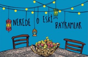 NEREDE O ESKİ BAYRAMLAR